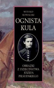 Ognista kula Obrazki z dzieciństwa Józefa Piłsudskiego to buy in Canada