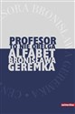 Profesor to nie obelga Alfabet Bronisława Geremka  