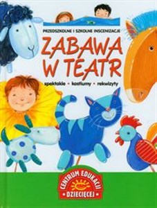 Zabawa w teatr Przedszkolne i szkolne inscenizacje chicago polish bookstore