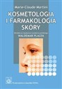 Kosmetologia i farmakologia skóry - Marie-Claude Martini 