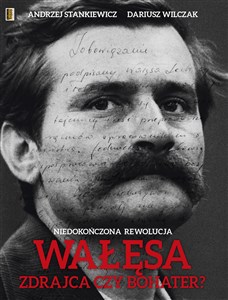 Wałęsa Zdrajca czy bohater? Niedokończona Rewolucja to buy in USA