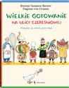 Wielkie gotowanie na ulicy Czereśniowej Przepisy na cztery pory roku  