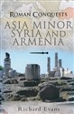 Roman Conquests: Asia Minor, Syria and Armenia  bookstore