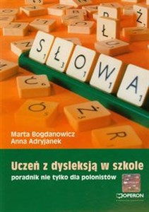 Ortograffiti Uczeń z dysleksją w szkole Poradnik nie tylko dla polonistów Polish bookstore