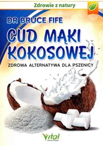 Cud mąki kokosowej Zdrowa alternatywa dla pszenicy chicago polish bookstore