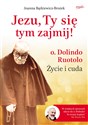 Jezu, Ty się tym zajmij! o. Dolindo Ruotolo. Życie i cuda buy polish books in Usa