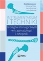 Instrumentarium i techniki zabiegów chirurgicznych w traumatologii i ortopedii  Bookshop