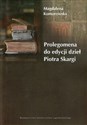 Prolegomena do edycji dzieł Piotra Skargi Bookshop