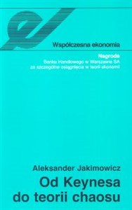 Od Keynesa do teorii chaosu Ewolucja teorii wahań koniunkturalnych  