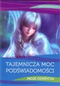 Tajeminicza moc podświadmości Moje odkrycia Polish bookstore