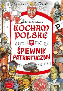Kocham Polskę Kocham Polskę - Śpiewnik patriotyczny Canada Bookstore