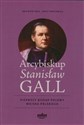 Arcybiskup Stanisław Gall Pierwszy biskup polowy Wojska Polskiego - Zbigniew Kępa, Jerzy Prochowicz