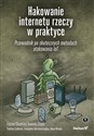 Hakowanie internetu rzeczy w praktyce Przewodnik po skutecznych metodach atakowania IoT Polish bookstore