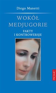 Wokół Medjugorie Fakty i kontrowersje  