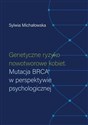 Genetyczne ryzyko nowotworowe kobiet Mutacja BRCA w perspektywie psychologicznej Polish bookstore