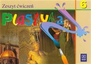 Plastyka 6 Zeszyt ćwiczeń Szkoła podstawowa  