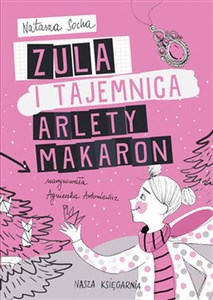 Zula i tajemnica Arlety Makaron Canada Bookstore