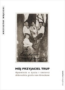 Mój przyjaciel trup Opowieść o życiu i śmierci Albrechta Grafa von Krockow - Polish Bookstore USA
