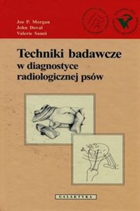 Techniki badawcze w diagnostyce radiologicznej psów books in polish