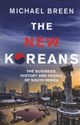 The New Koreans The Business, History and People of South Korea books in polish