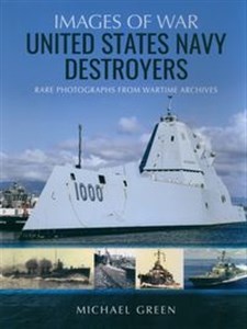 United States Navy Destroyers Rare Photographs from Wartime Archives Polish bookstore