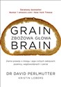 Grain Brain Zbożowa głowa Zaskakująca prawda o mózgu i jego cichych zabójcach: pszenicy, węglowodanach in polish