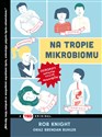 Na tropie mikrobiomu Ogromny wpływ tycich mikrobów - Rob Knight, Brendan Buhler