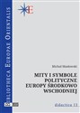 Mity i symbole polityczne Europy środkowo-wschodniej - Michał Masłowski in polish