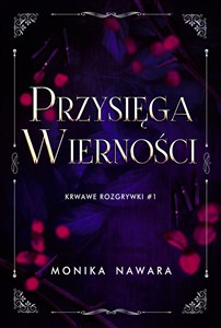 Przysięga Wierności. Krwawe Rozgrywki. Tom 1  