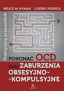 Pokonać OCD Praktyczny przewodnik czyli zaburzenia obsesyjno-kompulsyjne - Polish Bookstore USA