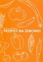 Przepisy na zdrowie  