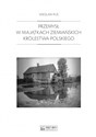 Przemysł w majątkach ziemiańskich Królestwa Polskiego 1879-1913 Polish bookstore
