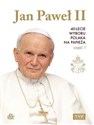 Jan Paweł II. 40-lecie wyboru polaka na papieża Część 1 -  buy polish books in Usa