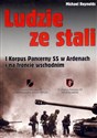 Ludzie ze stali I Korpus Pancerny SS w Ardenach i na froncie wschodnim Canada Bookstore