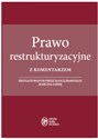 Prawo restrukturyzacyjne z komentarzem przygotowanym przez radcę prawnego Marcina Sarnę  