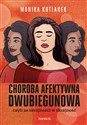 Choroba afektywna dwubiegunowa czyli ze skrajności w skrajność Polish Books Canada