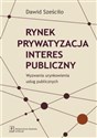 Rynek Prywatyzacja Interes publiczny polish books in canada