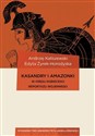 Kasandry i Amazonki W kręgu kobiecego reportażu wojennego polish books in canada