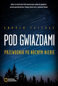 Pod gwiazdami. Przewodnik po nocnym niebie - Polish Bookstore USA