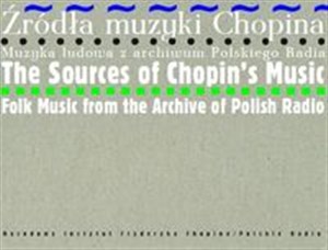 Źródła muzyki Chopina Muzyka ludowa z archiwum Polskiego Radia polish books in canada