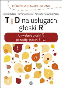 T i D na usługach głoski R Utrwalanie głoski R po spółgłoskach T i D to buy in USA