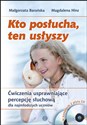 Kto posłucha ten usłyszy Książka + 2CD Ćwiczenia usprawniające percepcję słuchową dla najmłodszych uczniów - Małgorzata Barańska, Magdalena Hinz