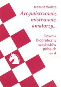 Słownik biograficzny szachistów polskich t. 4 