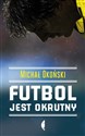 Futbol jest okrutny - Michał Okoński bookstore