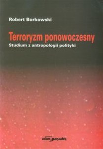 Terroryzm ponowoczesny Studium z antropologii polityki 