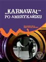 Karnawał po amerykańsku Placówki dyplomatyczne USA w PRL wobec polskich wydarzeń od sierpnia 1980 r. do grudnia 1981 r. Bookshop