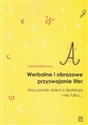 Werbalne i obrazowe przyswajanie liter Nauczanie dzieci z dysleksją i nie tylko... books in polish