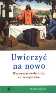 Uwierzyć na nowo Wprowadzenie do istoty chrześcijaństwa polish usa