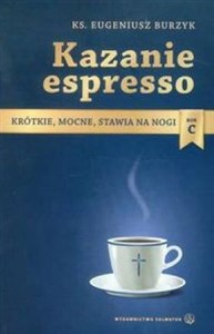 Kazanie espresso Rok C Krótkie, mocne, stawia na nogi in polish