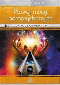 Rozwój mocy parapsychicznych dla początkujących Prosty przewodnik po sposobach rozwijania i wyzwalania umiejętności mentalnych in polish